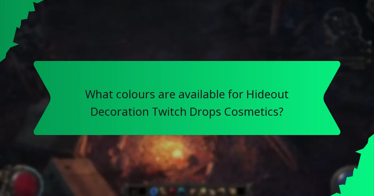 What colours are available for Hideout Decoration Twitch Drops Cosmetics?